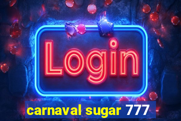 carnaval sugar 777